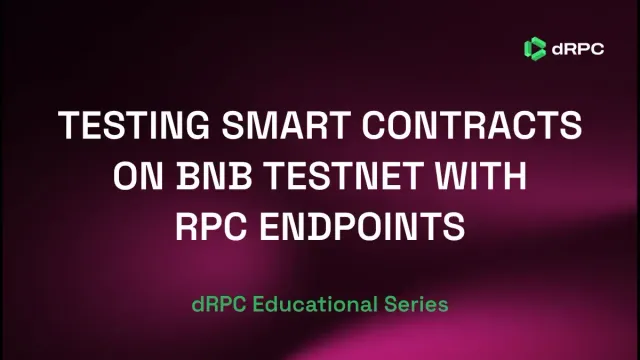 Testing Smart Contracts on BNB Testnet with RPC Endpoints